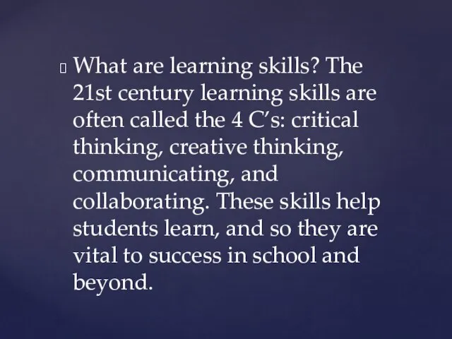 What are learning skills? The 21st century learning skills are often called