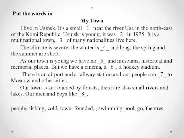 . Put the words in My Town I live in Usinsk. It's