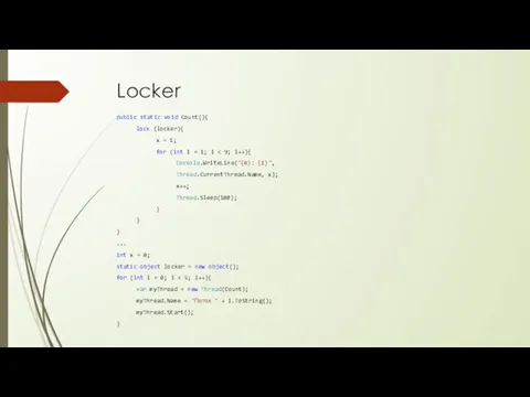 Locker public static void Count(){ lock (locker){ x = 1; for (int