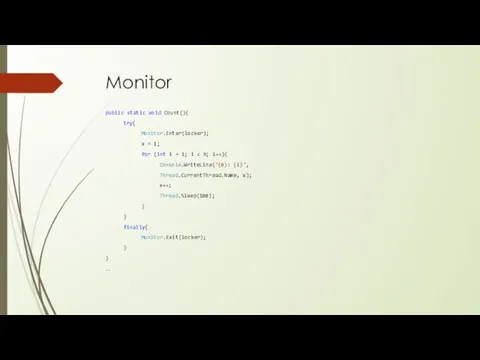 Monitor public static void Count(){ try{ Monitor.Enter(locker); x = 1; for (int