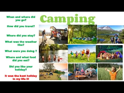 Camping Holiday When and where did you go? How did you travel?