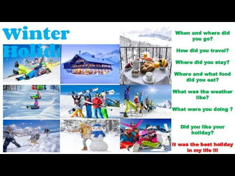 Winter Holiday When and where did you go? How did you travel?