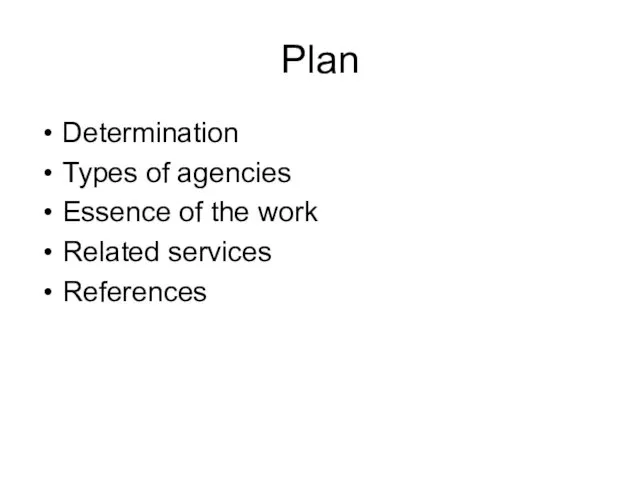Plan Determination Types of agencies Essence of the work Related services References