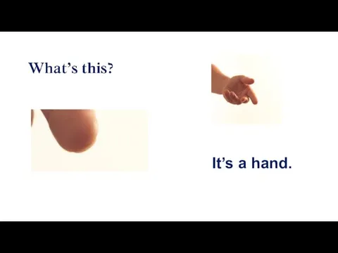 It’s a hand.