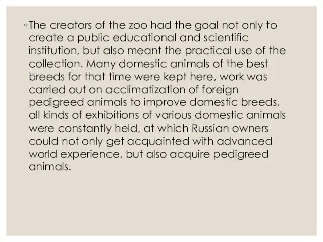 The creators of the zoo had the goal not only to create