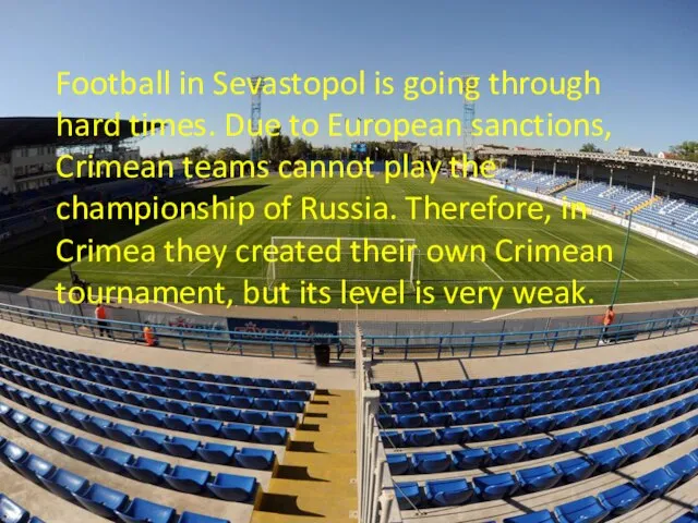 Football in Sevastopol is going through hard times. Due to European sanctions,