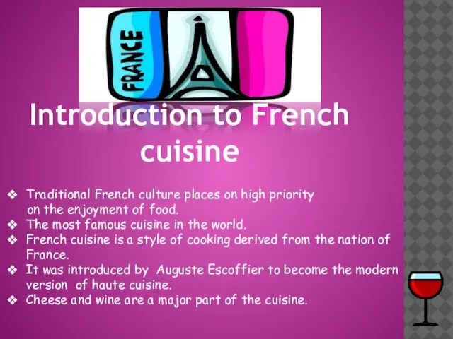 Traditional French culture places on high priority on the enjoyment of food.