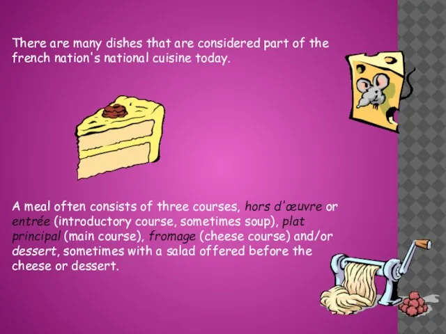 There are many dishes that are considered part of the french nation's