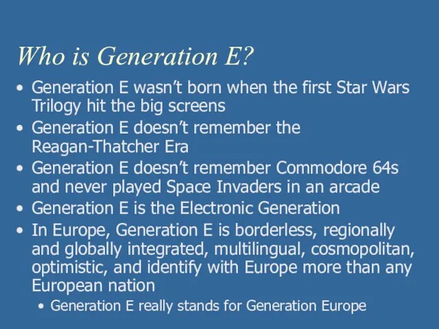 Who is Generation E? Generation E wasn’t born when the first Star