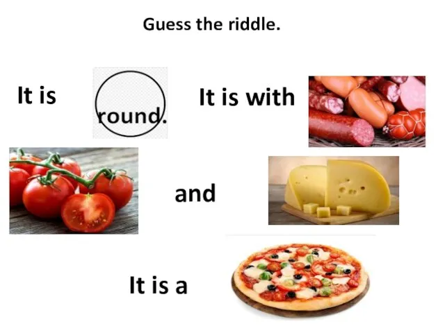 Guess the riddle. It is It is a It is with and