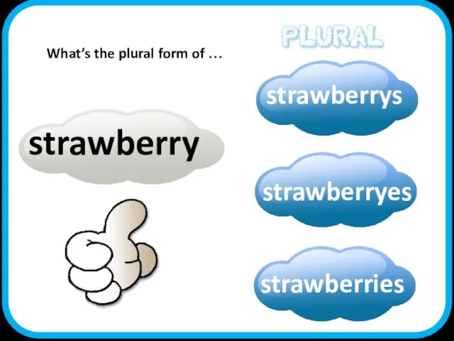 strawberry What’s the plural form of …