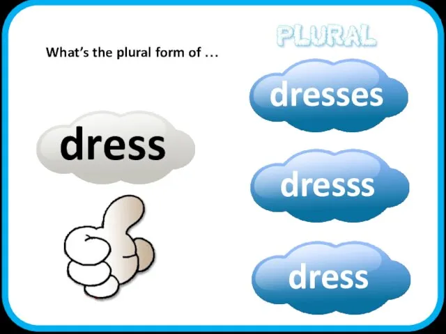 dress What’s the plural form of …