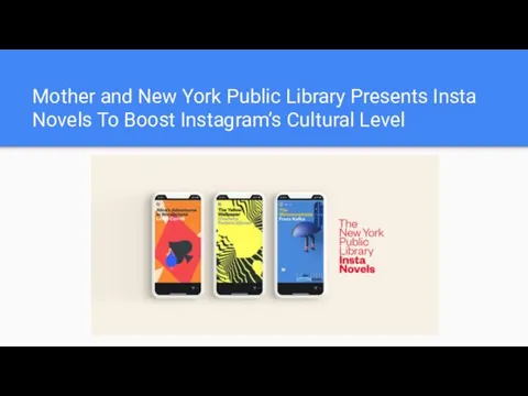 Mother and New York Public Library Presents Insta Novels To Boost Instagram’s Cultural Level
