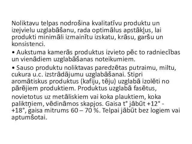 Noliktavu telpas nodrošina kvalitatīvu produktu un izejvielu uzglabāšanu, rada optimālus apstākļus, lai