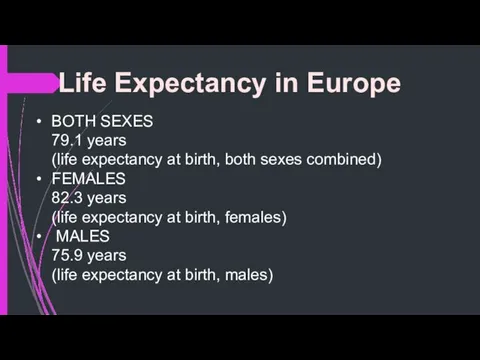 Life Expectancy in Europe BOTH SEXES 79.1 years (life expectancy at birth,