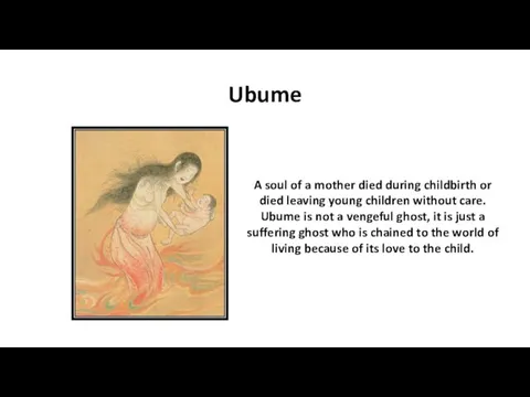 Ubume A soul of a mother died during childbirth or died leaving