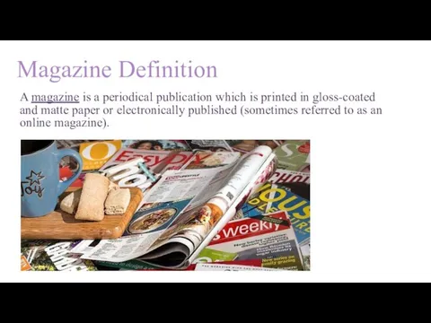 Magazine Definition A magazine is a periodical publication which is printed in