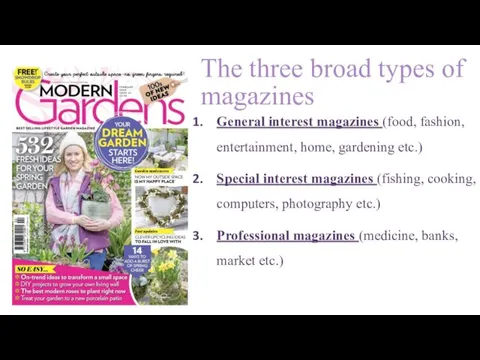 The three broad types of magazines General interest magazines (food, fashion, entertainment,