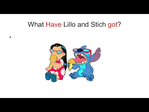 What Have Lillo and Stich got?