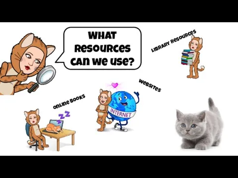 What resources can we use? Library resources websites Online books