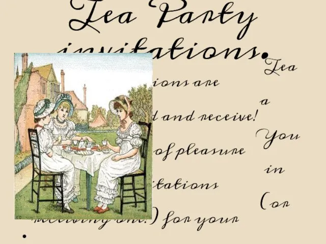 Tea Party invitations. Tea Party invitations are a delight to send and