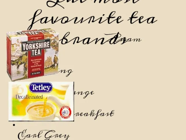 The most favourite tea brands Assam Tetley Darjeeling Ceylon Orange English Breakfast