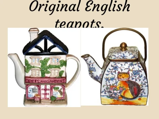 Original English teapots.