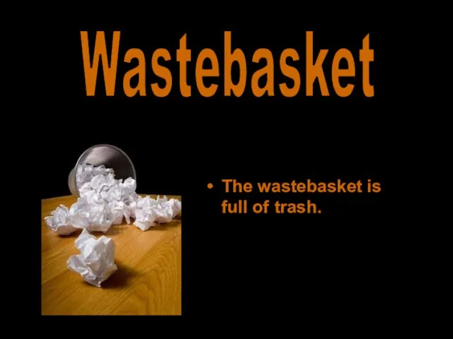 The wastebasket is full of trash. Wastebasket