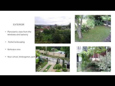 Panoramic view from the windows and balcony Partial landscaping Barbeque area Near school, kindergarten, park EXTERIOR