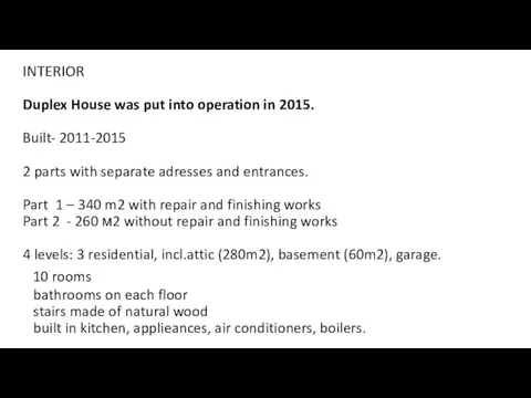 INTERIOR Duplex House was put into operation in 2015. Built- 2011-2015 2