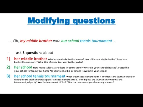 Modifying questions … Oh, my middle brother won our school tennis tournament…
