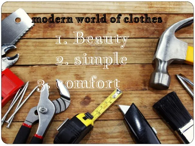 modern world of clothes 1. Beauty 2. simple 3. comfort