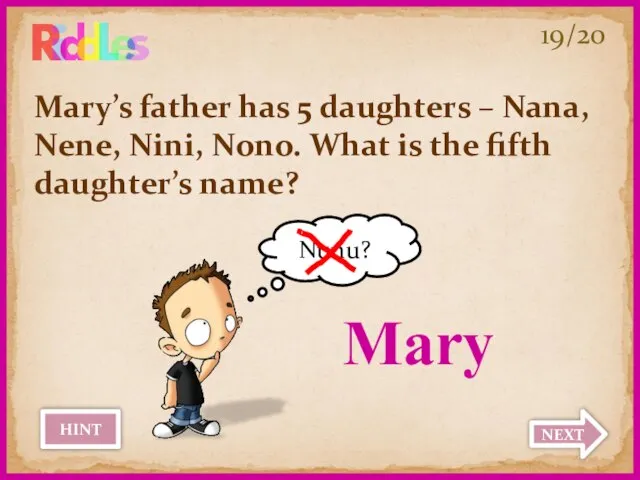 Mary’s father has 5 daughters – Nana, Nene, Nini, Nono. What is