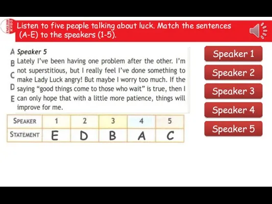 Listen to five people talking about luck. Match the sentences (A-E) to
