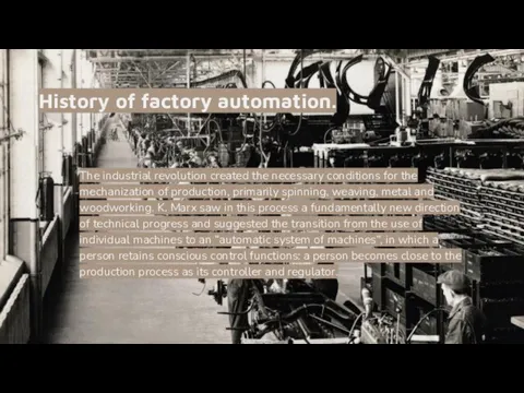 History of factory automation. The industrial revolution created the necessary conditions for