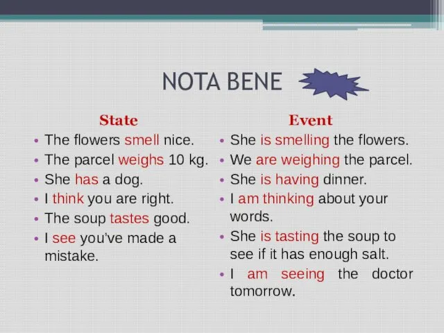 NOTA BENE State The flowers smell nice. The parcel weighs 10 kg.