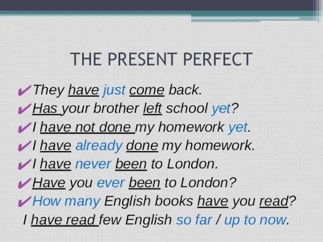 THE PRESENT PERFECT They have just come back. Has your brother left