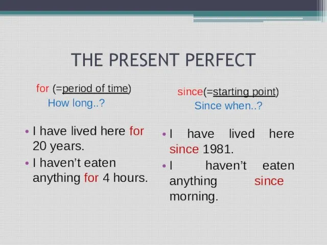 THE PRESENT PERFECT for (=period of time) How long..? I have lived