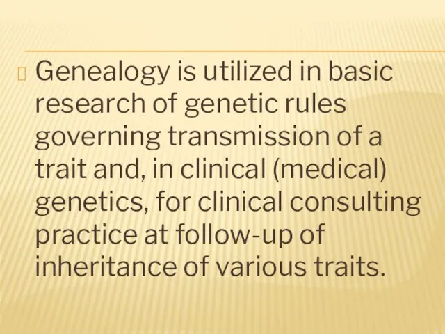 Genealogy is utilized in basic research of genetic rules governing transmission of