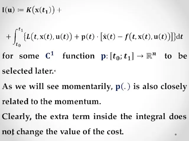 Clearly, the extra term inside the integral does not change the value of the cost.