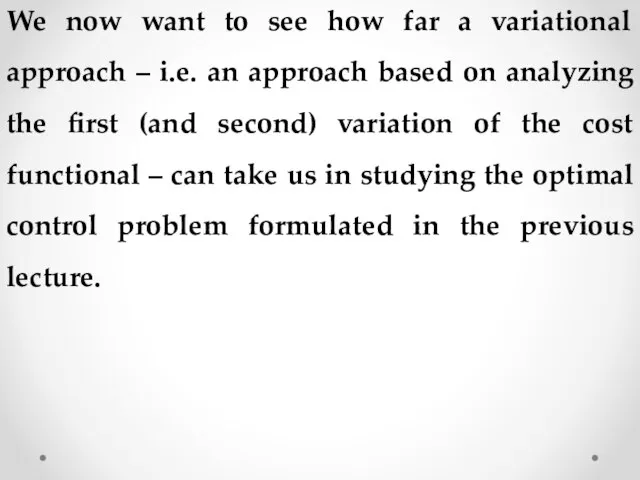 We now want to see how far a variational approach – i.e.