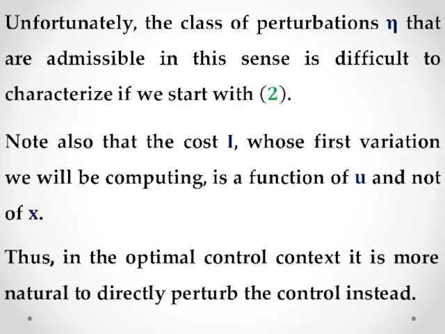Thus, in the optimal control context it is more natural to directly perturb the control instead.