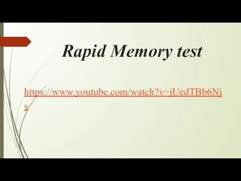 Rapid Memory test https://www.youtube.com/watch?v=jUedTBb6Njs