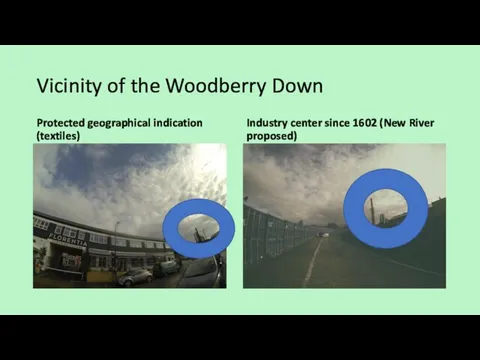 Vicinity of the Woodberry Down Protected geographical indication (textiles) Industry center since 1602 (New River proposed)