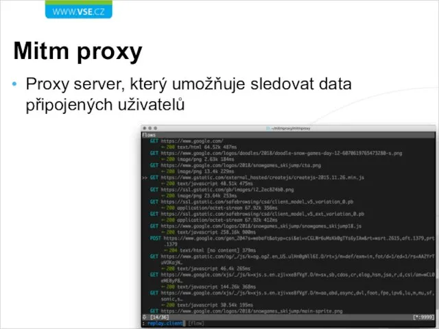 Mitm proxy Proxy server, který umožňuje sledovat data připojených uživatelů