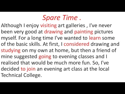 Spare Time . Although I enjoy visiting art galleries , I've never