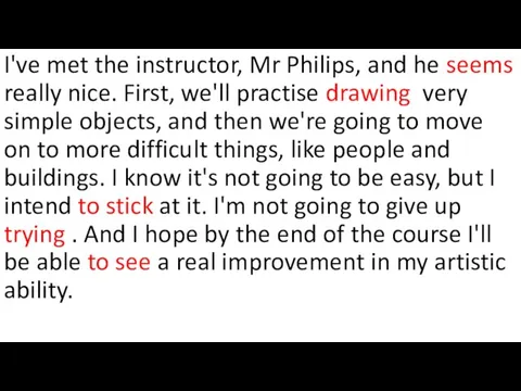 I've met the instructor, Mr Philips, and he seems really nice. First,