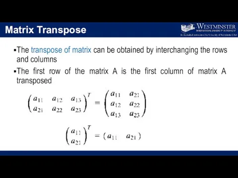 Matrix Transpose The transpose of matrix can be obtained by interchanging the