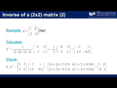 Inverse of a (2x2) matrix (2) Example: , then Calculate: Check: