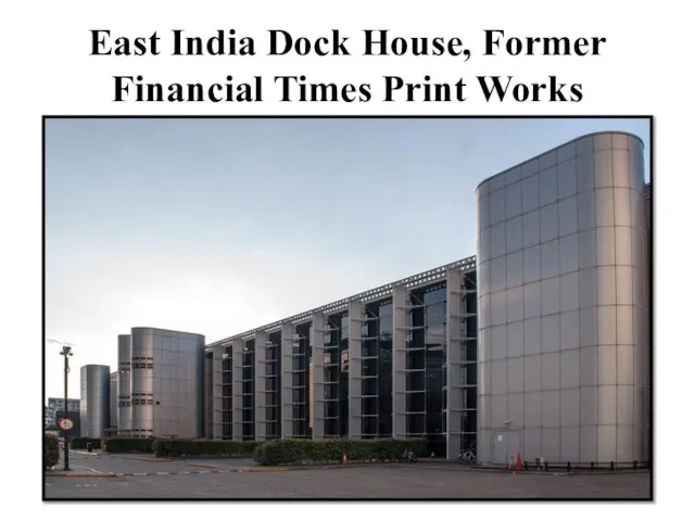 East India Dock House, Former Financial Times Print Works